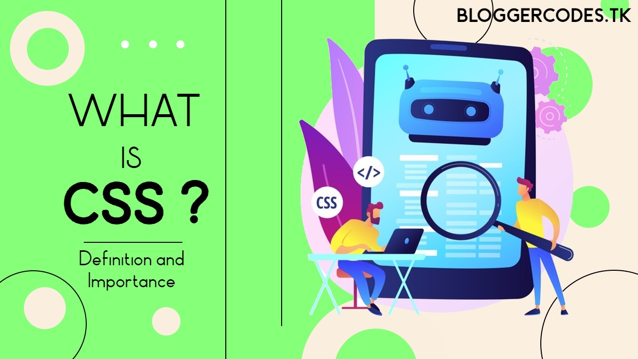 CSS: Definition, Importance and History | Blogger Codemaster
