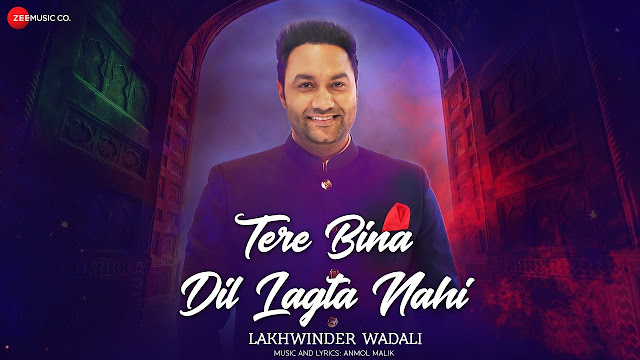 Tere Bina Dil Lagta Nahi lyrics- Lakhwinder Wadali Tere Bina Dil Lagta Nahi lyrics- Lakhwinder Wadali