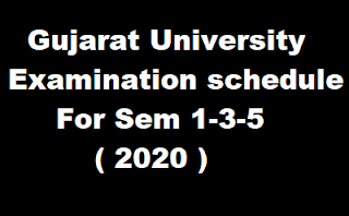 Gujarat University Examination schedule For Sem 1-3-5 - 2020 Gujarat University Examination schedule For Sem 1-3-5 - 2020