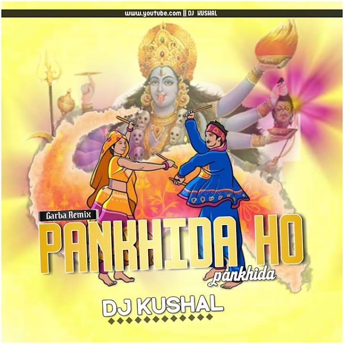 Pankhida Ho Pankhida ( Garba Remix ) :- D J Kushal