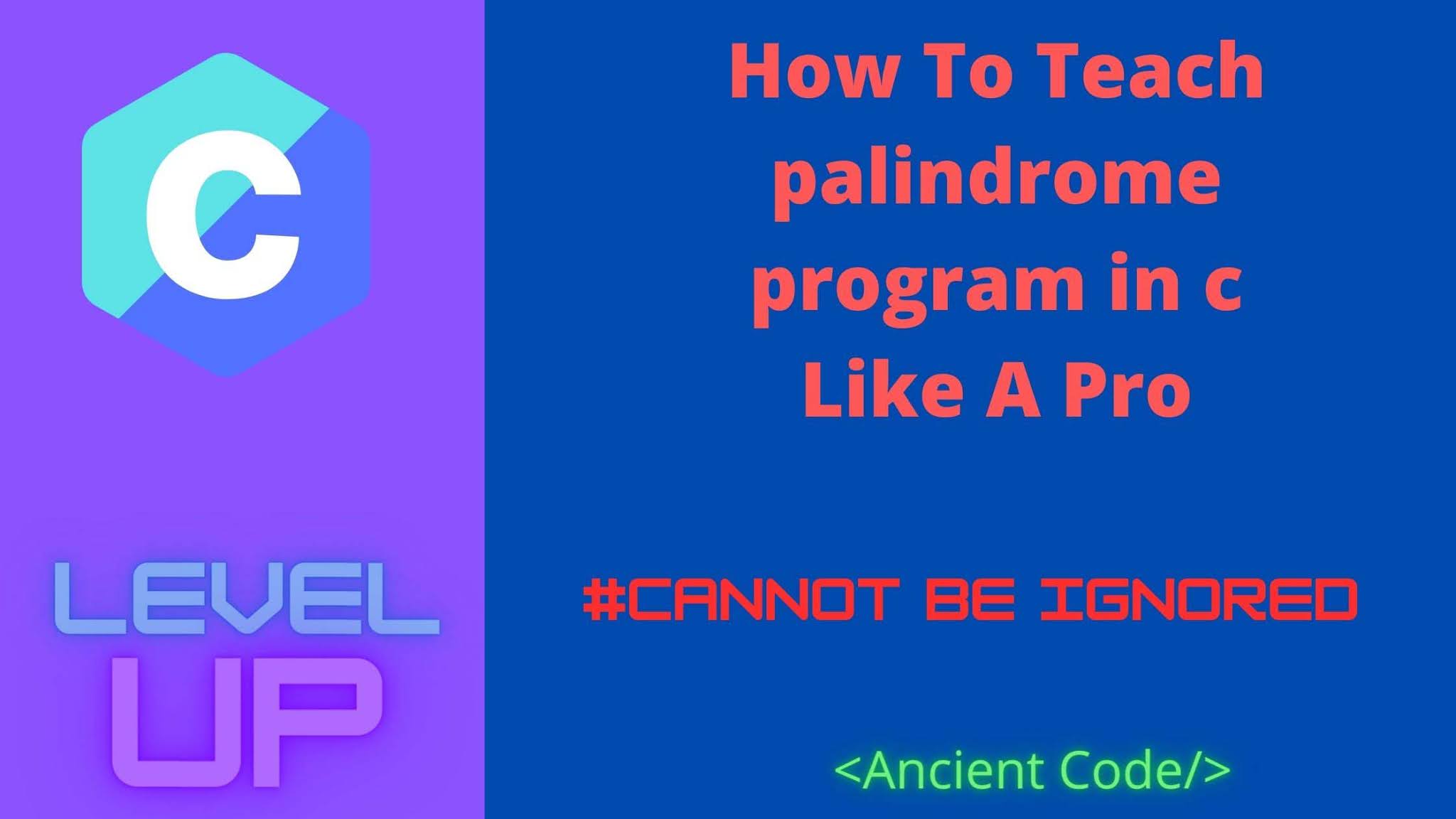 How To Teach palindrome program in c Like A Pro Ancient code