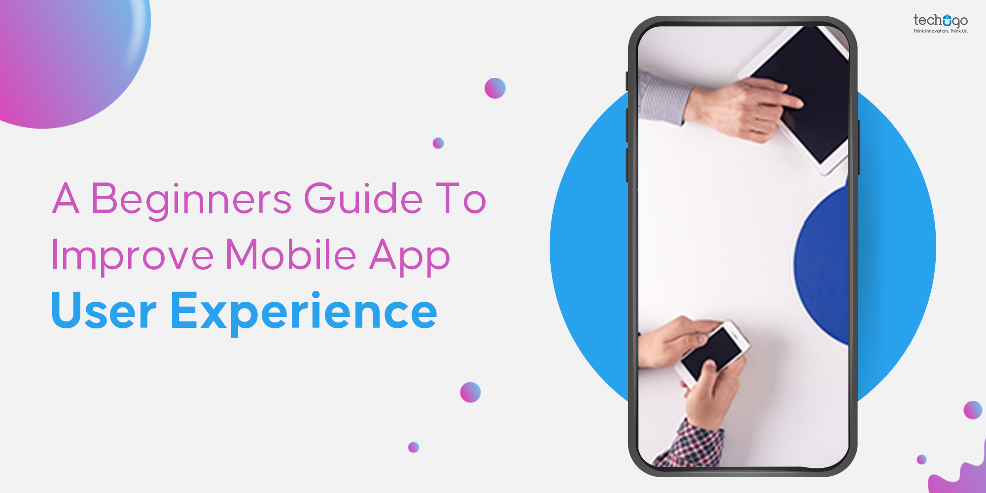 A Beginners Guide To Improve Mobile App User Experience