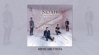 Lirik Lagu Noah - Mencari Cinta ~ NDKNX