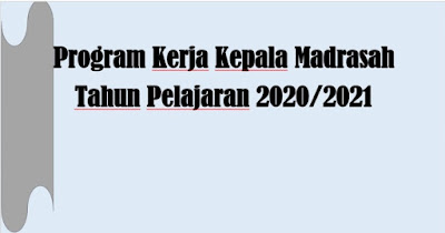 Program Kerja Kepala Madrasah Tahun Pelajaran 2020/2021