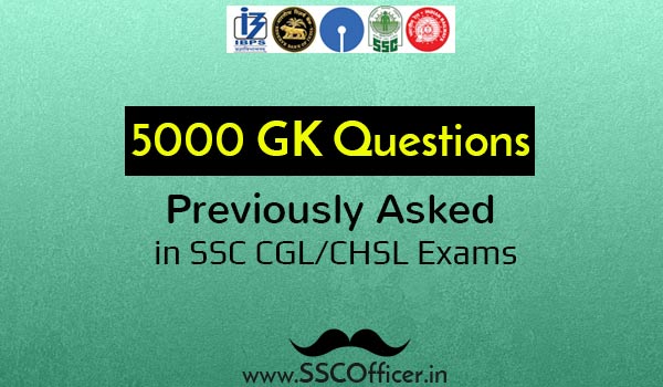 [PDF] 5000 GK/GS General Awareness Questions Asked in SSC CGL/CHSL Exams - SSC Officer