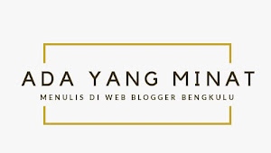 Begini Cara , Jika Ingin Menulis di Web Blogger Bengkulu