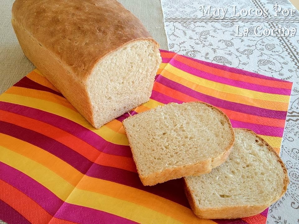 Muy Locos Por La Cocina: Pan de Molde Casero