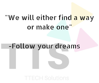 A pic showing logo of TTECH Solutions with Good Quote of Follow your dreams, Positive Quote, Good Quote Category