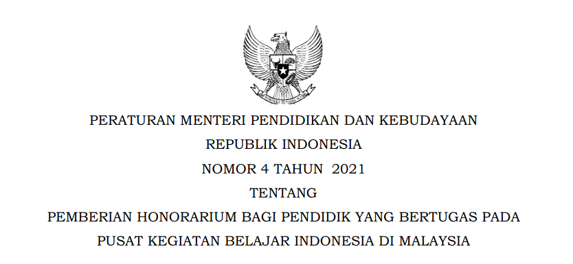 Permendikbud Nomor 4 Tahun  2021 Tentang Pemberian Honorarium Bagi Pendidik Yang Bertugas Pada  Pusat Kegiatan Belajar Indonesia Di Malaysia