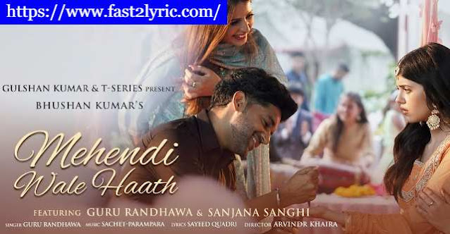 Mehendi Wali Hath Lyrics In Hindi - Guru Randhawa | Sanjana Sanghi