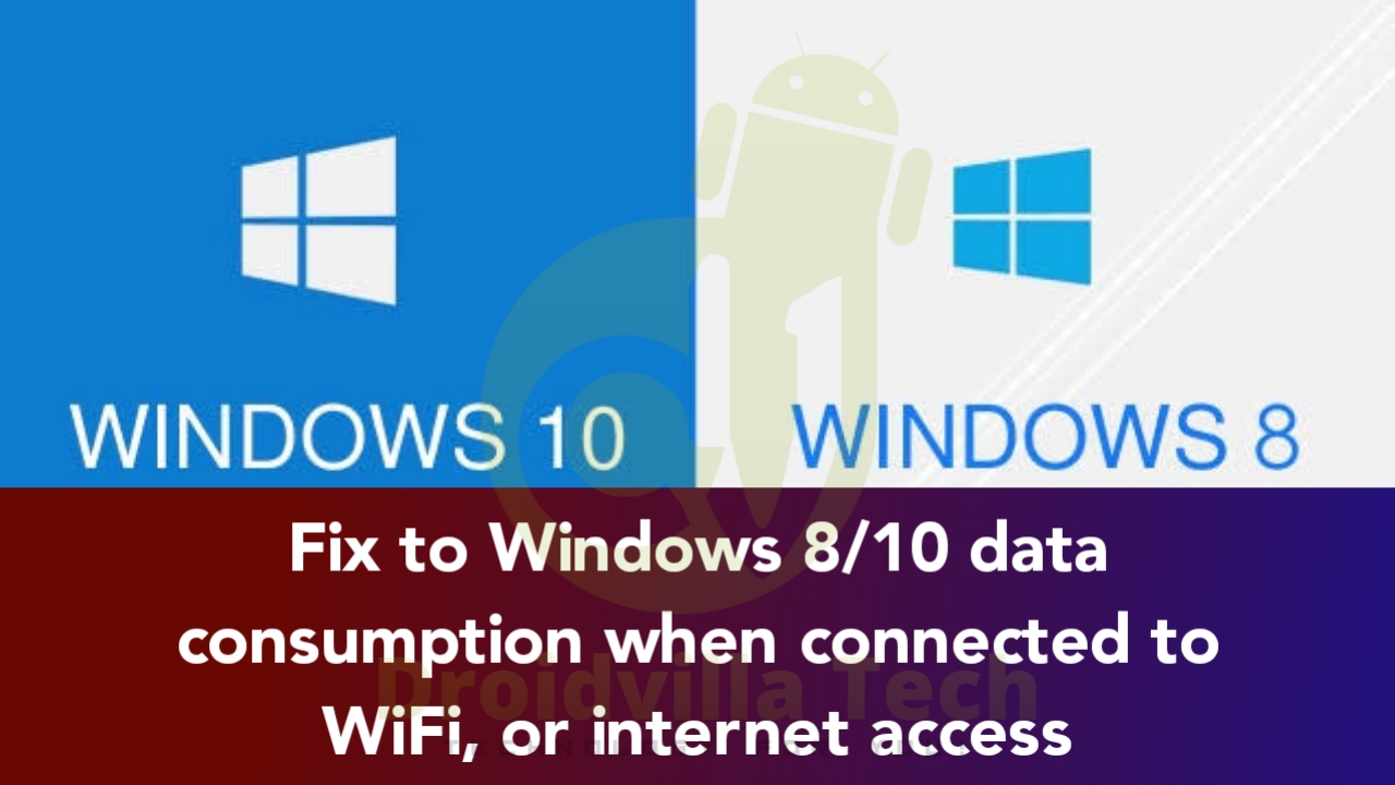fix-to-windows-810-high-data-consumption-when-connected-to-wifi-or-internet-access-droidvilla-technology-solution-android-apk-phone-reviews-technology-updates-tipstricks