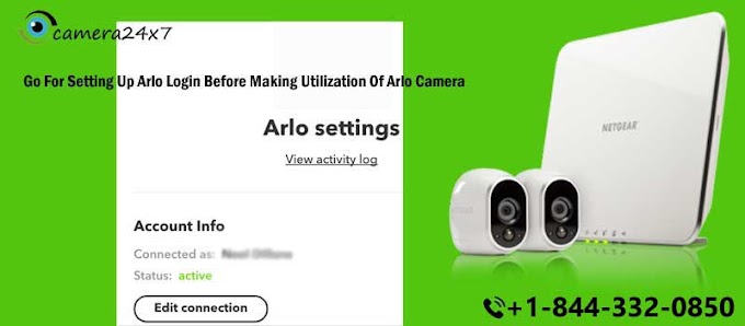 Go For Setting Up Arlo Login Before Making Utilization Of Arlo Camera
