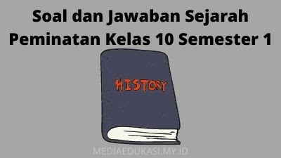 Soal Dan Jawaban Sejarah Peminatan Kelas 10 Semester 1 Media Edukasi
