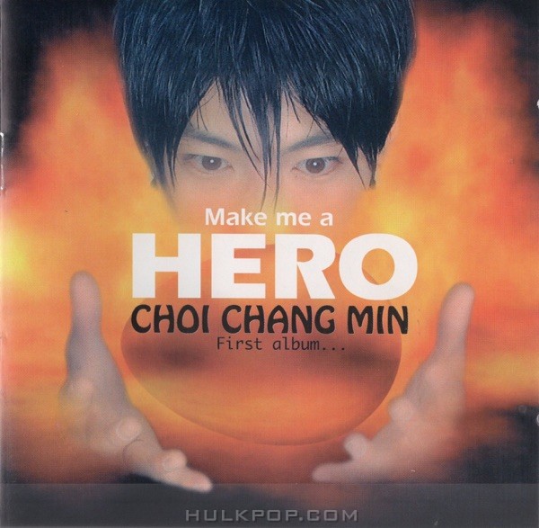 Choi Chang Min – Make Me a Hero