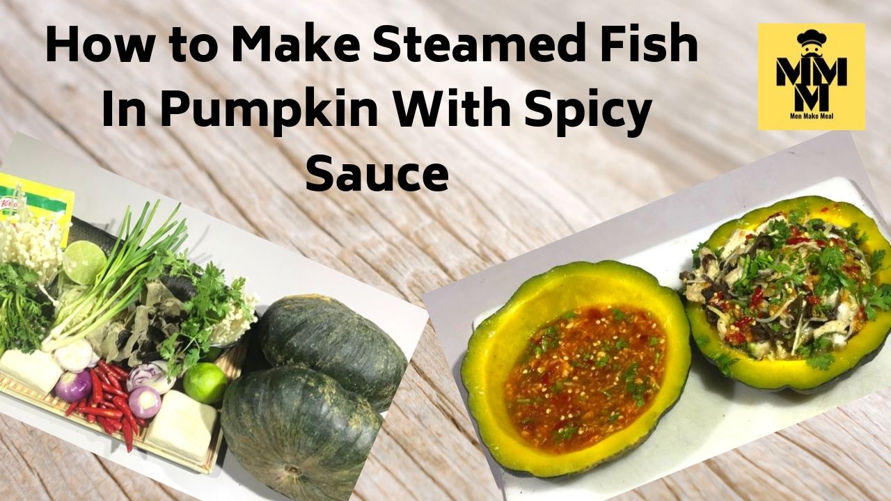 How to Make Steamed Fish In Pumpkin With Spicy Sauce Men Make Meal