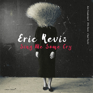 Eric Revis, Sing Me Some Cry