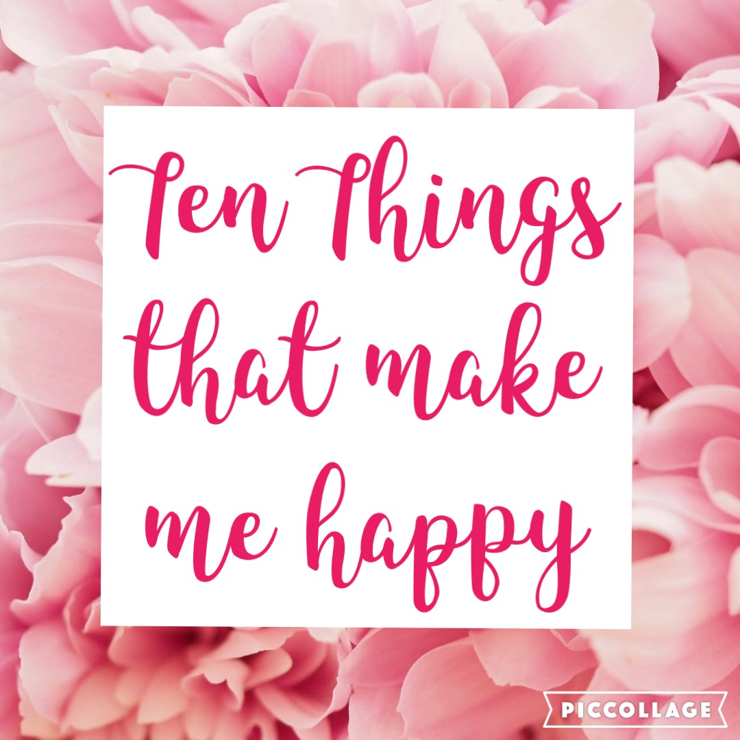 My Really Real Reality Ten Things That Make Me Happy