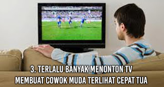 Terlalu banyak menonton TV Membuat Cowok Muda Terlihat Cepat Tua