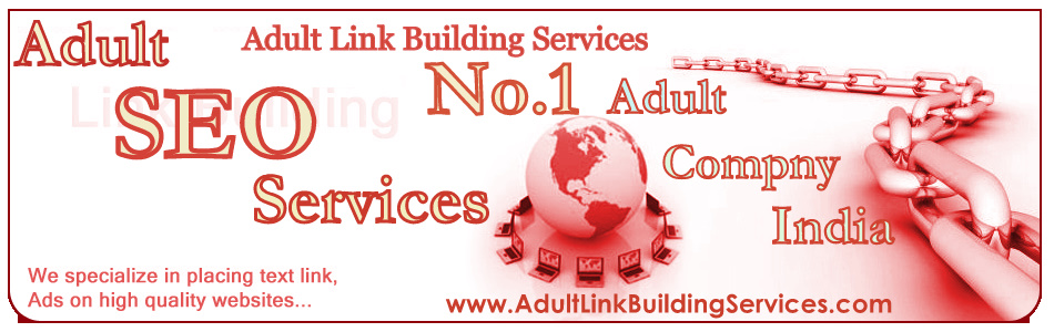 Adult Link Building Services | Adult SEO Services | Adult SEO Company India | SEO Services