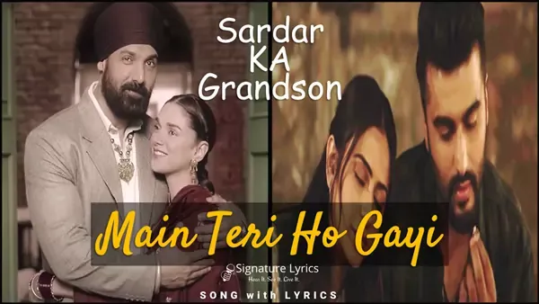 Main Teri Ho Gayi Lyrics - Sardar Ka Grandson | Millind Gaba