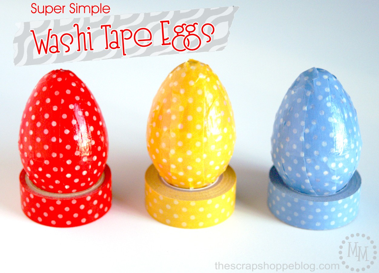 Super Simple Washi Tape Easter Eggs The Scrap Shoppe