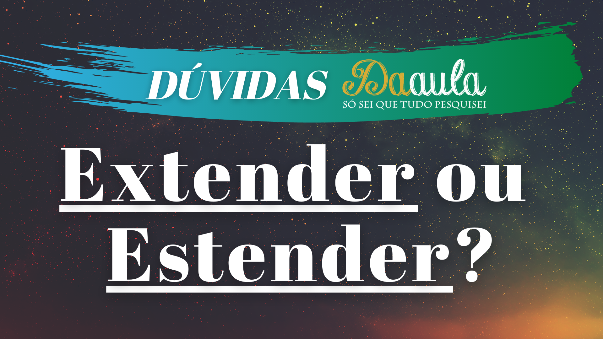 Qual a forma correta, Extender ou Estender?