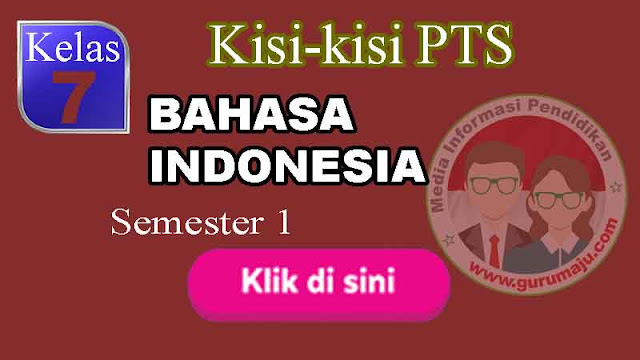 Kisi-Kisi UAS / PAS Bahasa Indonesia Kelas 7 Semester 1 K13