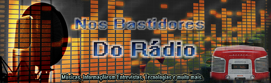 ♫♪♫ Nos Bastidores do Rádio - Para os amantes do rádio.