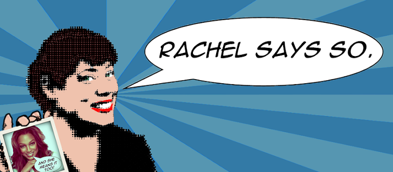 Rachel Says So