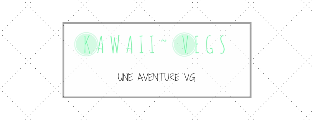                      Kawaii ~ Vegs : une aventure VG