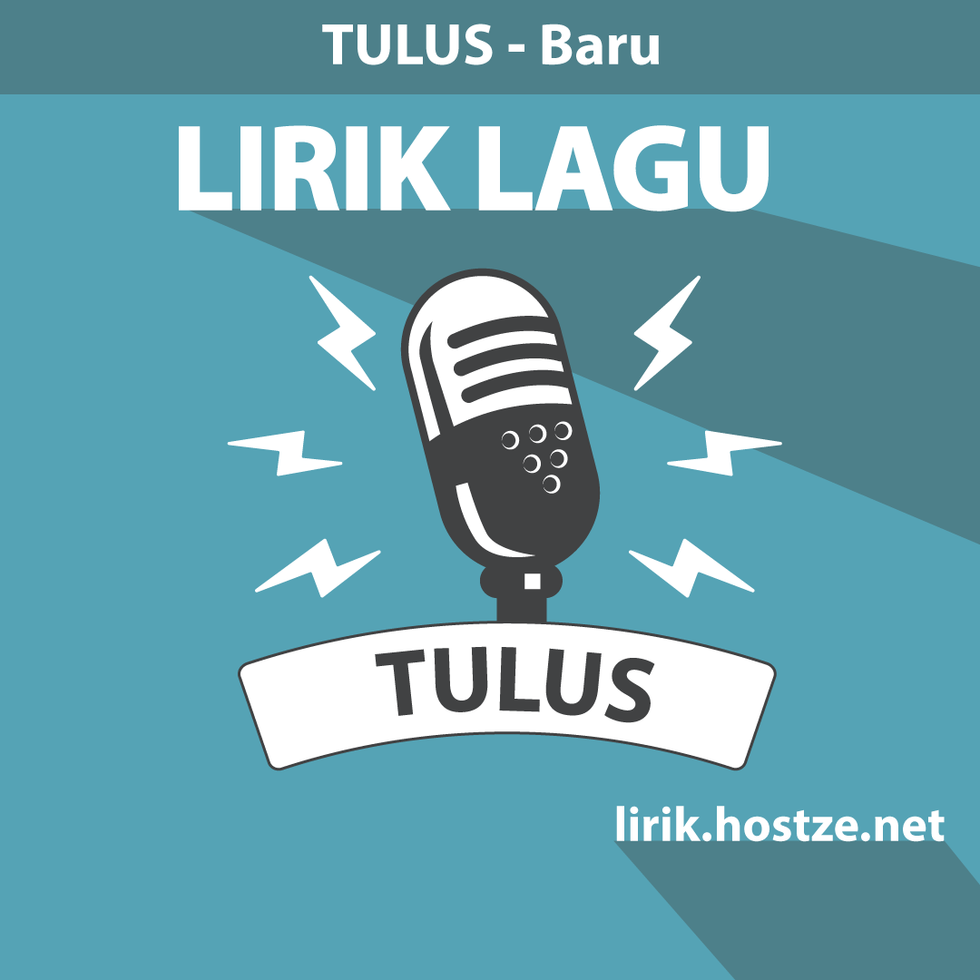 Lirik Lagu Baru – Tulus - Lirik Hostze - Lirik Lagu Lengkap