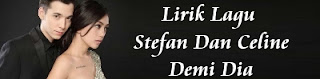 Lirik Lagu Stefan William Dan Celine Evangelista - Demi Dia