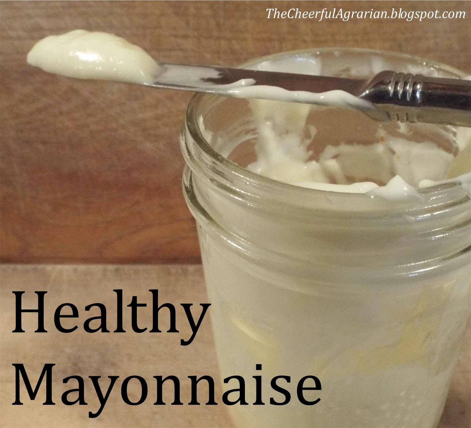 The Cheerful Agrarian Healthy Mayonnaise