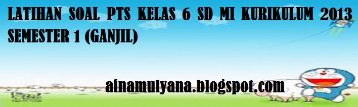 LATIHAN SOAL PTS BAHASA INDONESIA KELAS 6 SD MI KURIKULUM