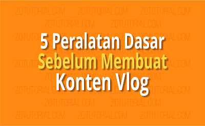 5 Peralatan Dasar Untuk Membuat Konten Youtube Vlog | Youtuber Pemula