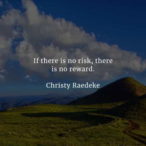 Taking risk quotes that'll help you achieve your goals Taking risk quotes that'll help you achieve your goals