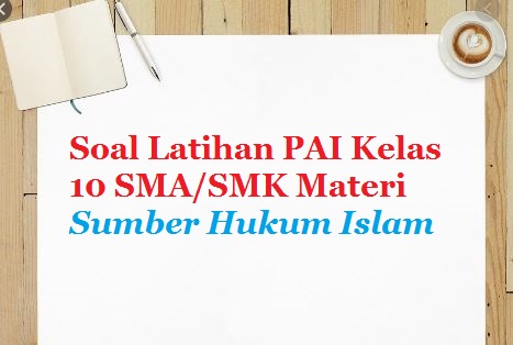 Contoh Soal Latihan Pai Kelas 10 Sma Smk Materi Sumber Hukum Islam Objektif Dan Essay Bacaan Madani Bacaan Islami Dan Bacaan Masyarakat Madani