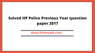 Solved HP Police Constable Previous Year question paper 2017 Solved HP Police Constable Previous Year question paper 2017