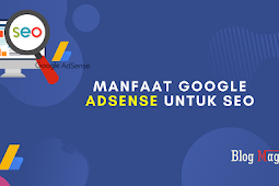 Manfaat Google Adsense Untuk SEO (Search Engine Optimization)