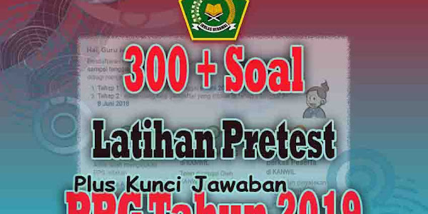 300 + Latihan Soal Pretest dan Kunci Jawaban PPG 2019