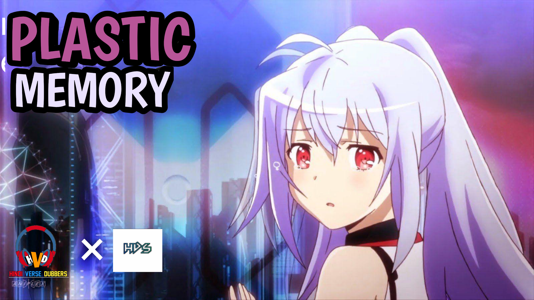 Plastic memory sence hindi dubbed by HvD×HdS