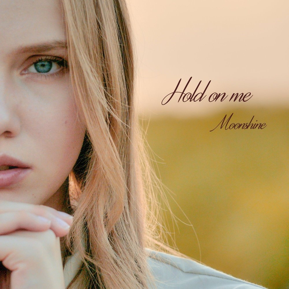 Moonshine – Hold on me – Single