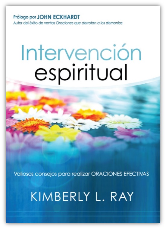 Intervención espiritual. Valiosos consejos para realizar oraciones efectivas - Kimberly L. Ray