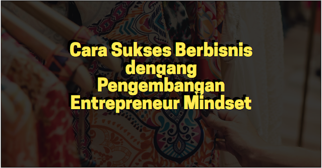 cara sukser mengembangkan bisnis