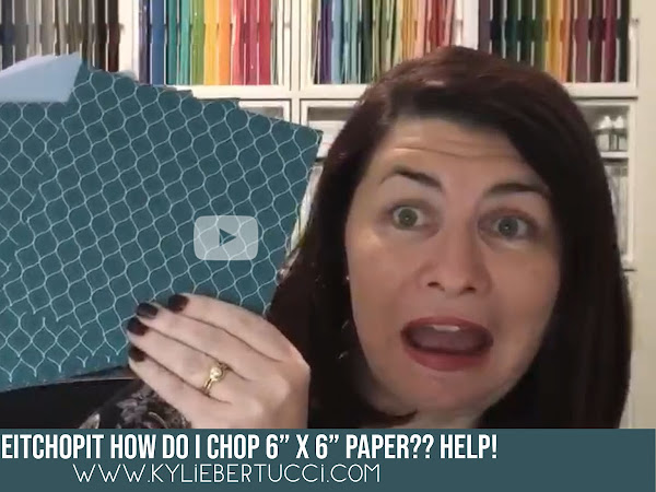 HELP! How do I CHOP my 6" x 6" Designer Series Paper 