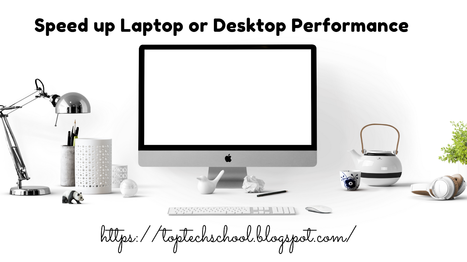 5 Best Tips To Speed Up Desktop Or Laptop Performance
