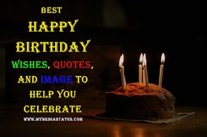 Happy Birthday Best Wishes, Quotes, and image to Help You Celebrate