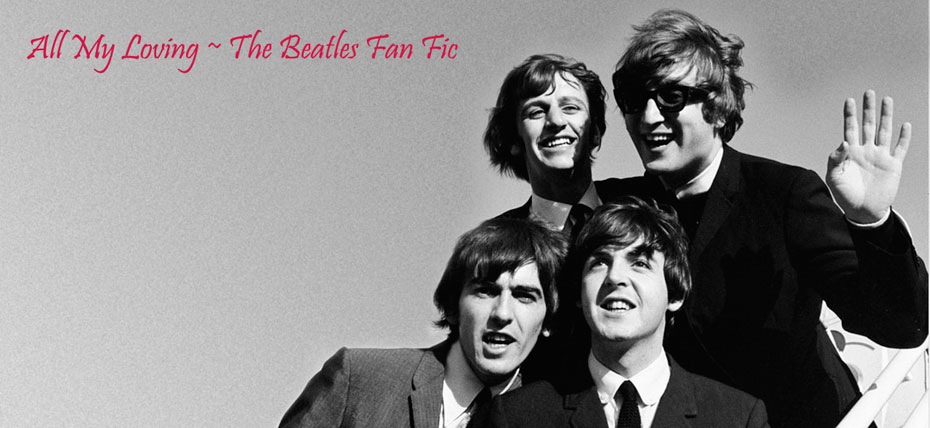All My Loving ~ The Beatles Fanfic