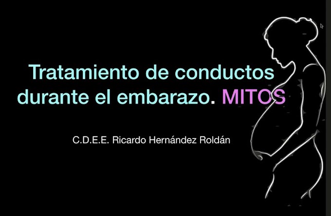 ENDODONCIA Y EMBARAZO: Tratamientos de conductos - Mitos y realidades - Dr. Ricardo Hernández Roldan