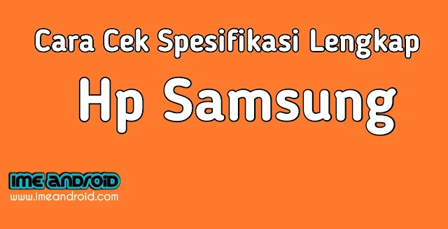 Cara mengetahui spek hp Samsung lengkap